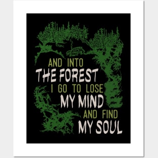 And Into The Forest I Go To Lose My Mind And Find My Soul Posters and Art